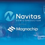 Navitas and Magnachip Partner For High-Voltage Power Semiconductor Markets